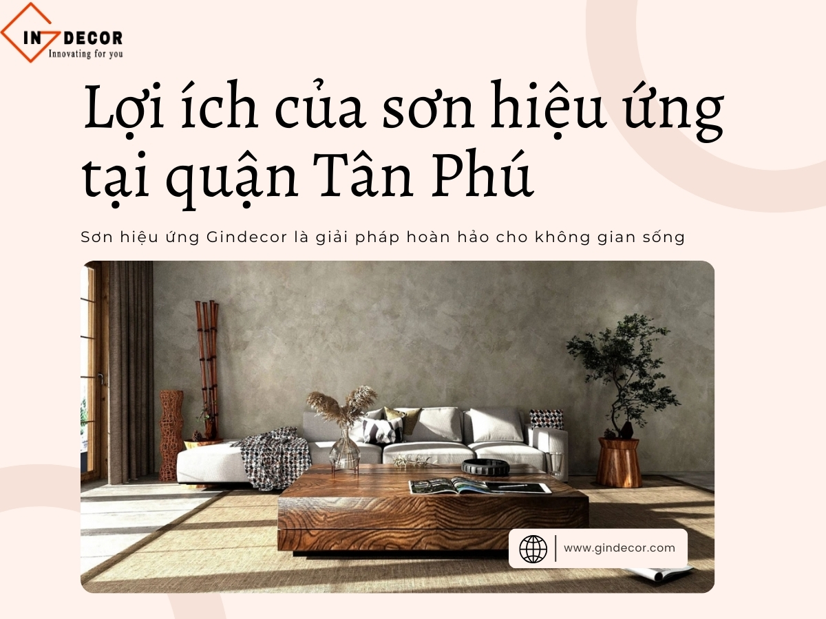 Lợi ích của sơn hiệu ứng tại quận Tân Phú của Gindecor