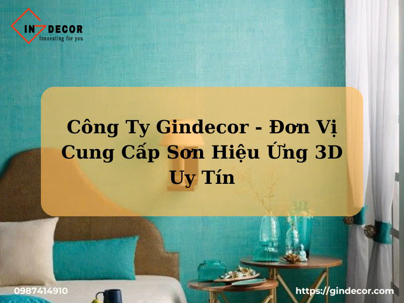 Gindecor- Đơn vị cung cấp sơn hiệu ứng 3D uy tín