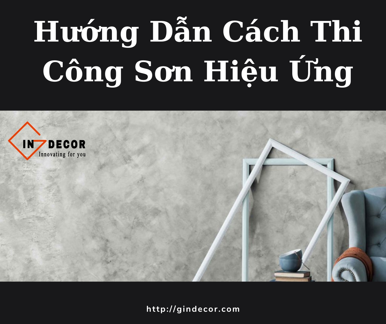 Hướng Dẫn Cách Thi Công Sơn Hiệu Ứng Đơn Giản và Chuyên Nghiệp