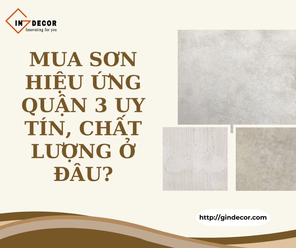 Mua Sơn Hiệu Ứng Quận 3 Uy Tín, Chất Lượng Ở Đâu?