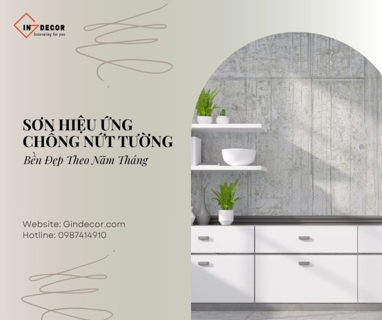 Sơn Hiệu Ứng Chống Nứt Tường Gindecor Bền Đẹp Theo Năm Tháng